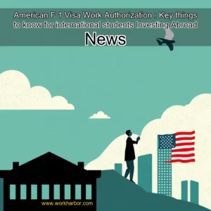 Read more about the article American F  1 Visa Work Authorization : Key things to know for international students  Investing Abroad News