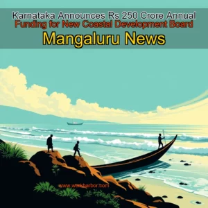 Read more about the article Karnataka Announces Rs 250 Crore Annual Funding for New Coastal Development Board  Mangaluru News