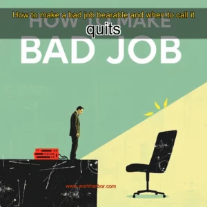 Read more about the article How to make a bad job bearable and when to call it quits