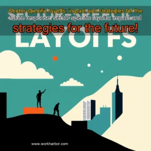 Read more about the article Sector-specific layoffs: impact and strategies for the future


 response: sector-specific layoffs: impact and strategies for the future!