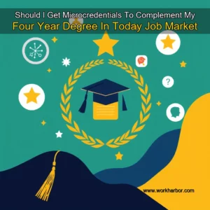 Read more about the article Should I Get Microcredentials To Complement My Four  Year Degree In Today Job Market