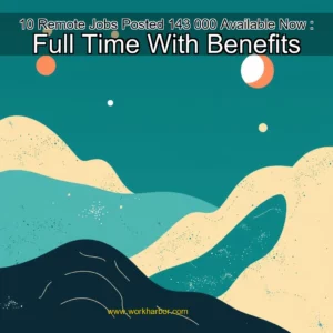 Read more about the article 10 Remote Jobs Posted 143  000 Available Now : Full Time With Benefits