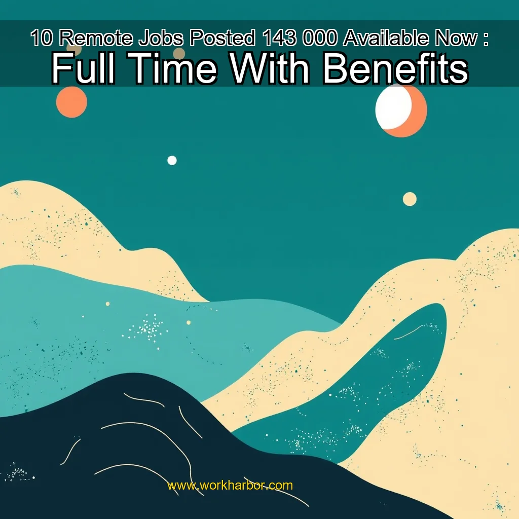 Read more about the article 10 Remote Jobs Posted 143  000 Available Now : Full Time With Benefits