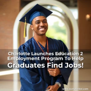 Read more about the article Charlotte Launches  Education 2 Employment  Program To Help Graduates Find Jobs!