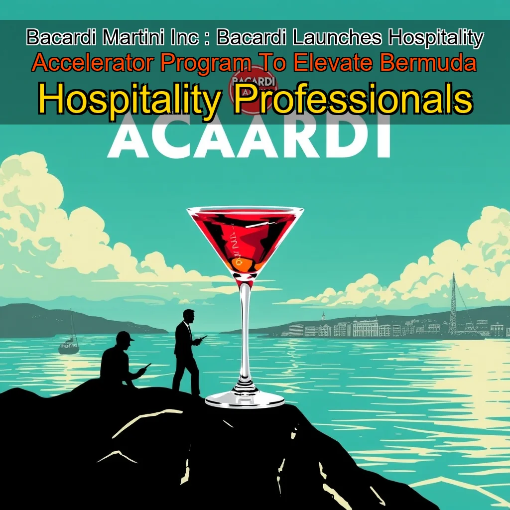 Read more about the article Bacardi  Martini  Inc : Bacardi Launches Hospitality Accelerator Program To Elevate Bermuda Hospitality Professionals