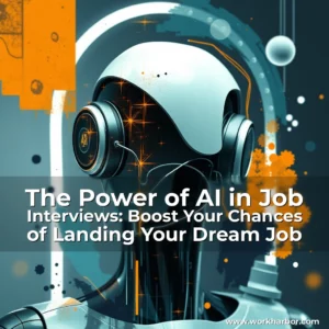 Read more about the article The Power of AI in Job Interviews: Boost Your Chances of Landing Your Dream Job