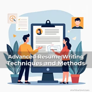 Read more about the article Advanced Resume Writing Techniques and Methods